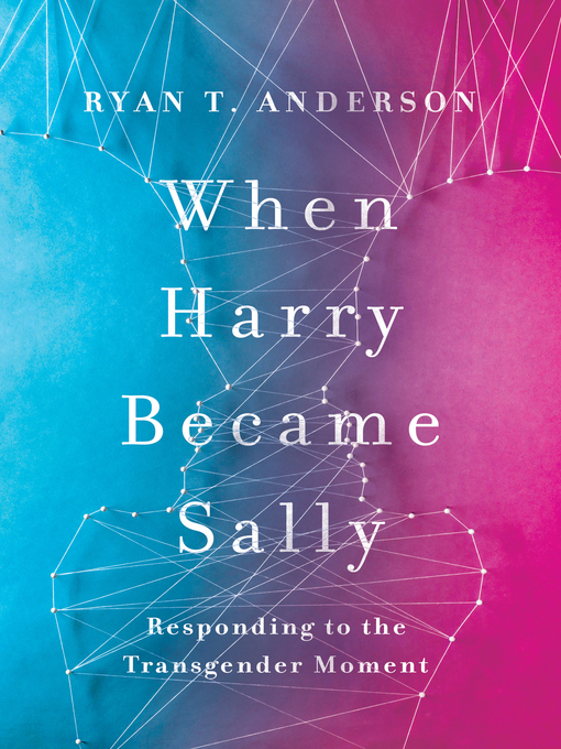 Title details for When Harry Became Sally by Ryan T. Anderson - Available